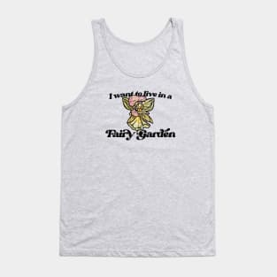 I want to live in a fairy garden Tank Top